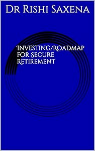 Investing/Roadmap for Secure Retirement by Dr Rishi Saxena