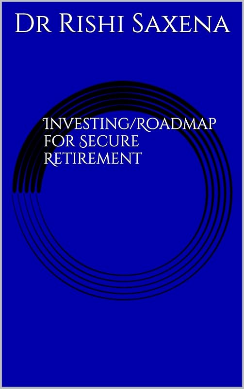 Investing/Roadmap for Secure Retirement by Dr Rishi Saxena