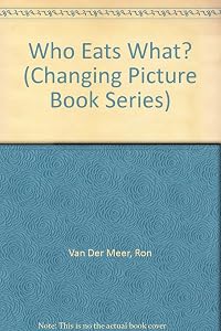 Who Eats What? (Changing Picture Book Series)
