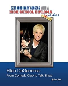 Ellen DeGeneres: From Comedy Club to Talk Show  (Extraordinary Success with a High School) by Jaime Seba