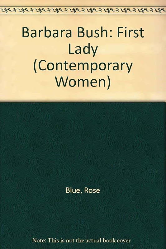 Barbara Bush: First Lady (Contemporary Women Series) by Rose Blue