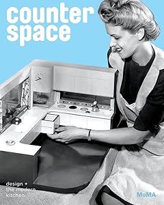 Counter Space: Design and the Modern Kitchen by Juliet Kinchin