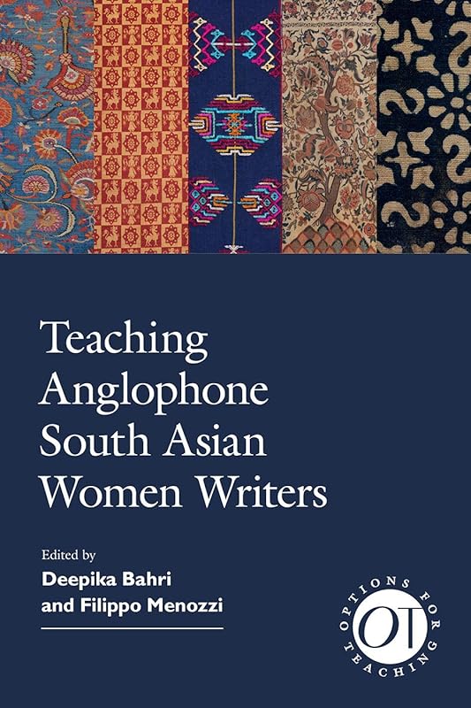 Teaching Anglophone South Asian Women Writers (Options for Teaching) by Deepika Bahri