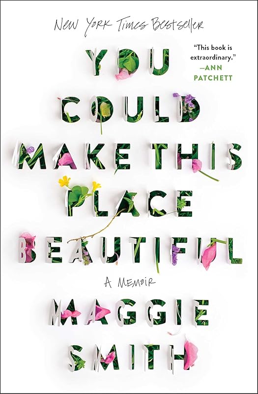 You Could Make This Place Beautiful: A Memoir by Maggie Smith