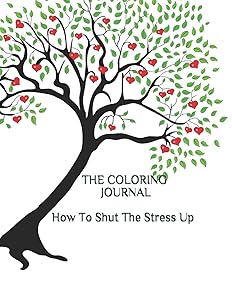 THE COLORING JOURNAL: How To Shut The Stress Up by Michele Liscio