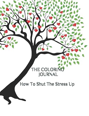THE COLORING JOURNAL: How To Shut The Stress Up