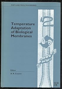 Temperature Adaptation of Biological Membranes (Portland Press Research Monograph 7) by Andrew R Cossins
