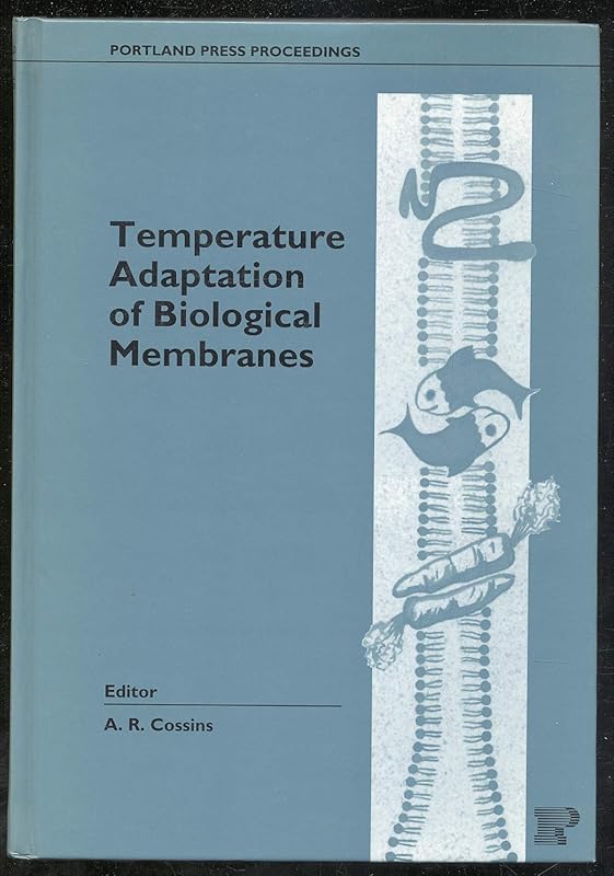 Temperature Adaptation of Biological Membranes (Portland Press Research Monograph 7) by Andrew R Cossins