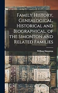 Family History, Genealogical, Historical and Biographical, of the Simonton and Related Families by William Simonton