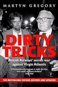 Dirty Tricks: British Airways' Secret War Against Virgin Atlantic by Martyn Gregory