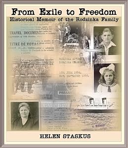 From Exile to Freedom: Historical Memoir of the Rodzinka Family by Helen Staskus
