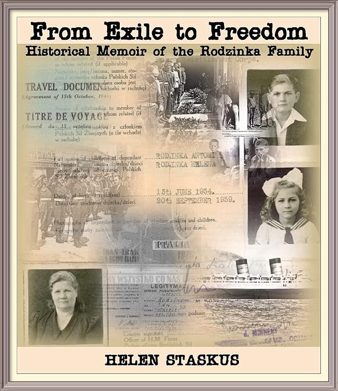 From Exile to Freedom: Historical Memoir of the Rodzinka Family by Helen Staskus
