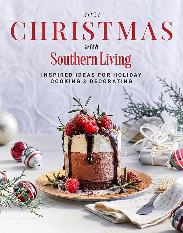 2021 Christmas with Southern Living: Inspired Ideas for Holiday Cooking & Decorating by Editors of Southern Living