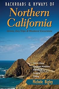 Backroads & Byways of Northern California: Drives, Day Trips and Weekend Excursions by Michele Bigley