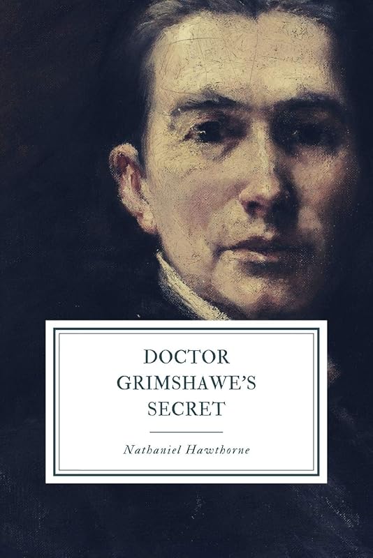 Doctor Grimshawe’s Secret by Nathaniel Hawthorne