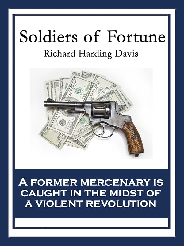 Soldiers of Fortune by Richard Harding Davis