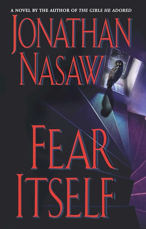 Fear Itself: A Novel by Jonathan Nasaw
