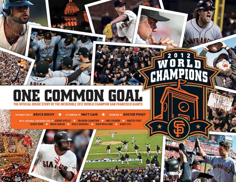 One Common Goal: The Official Inside Story of the Incredible World Champion San Francisco Giants by Bruce Bochy