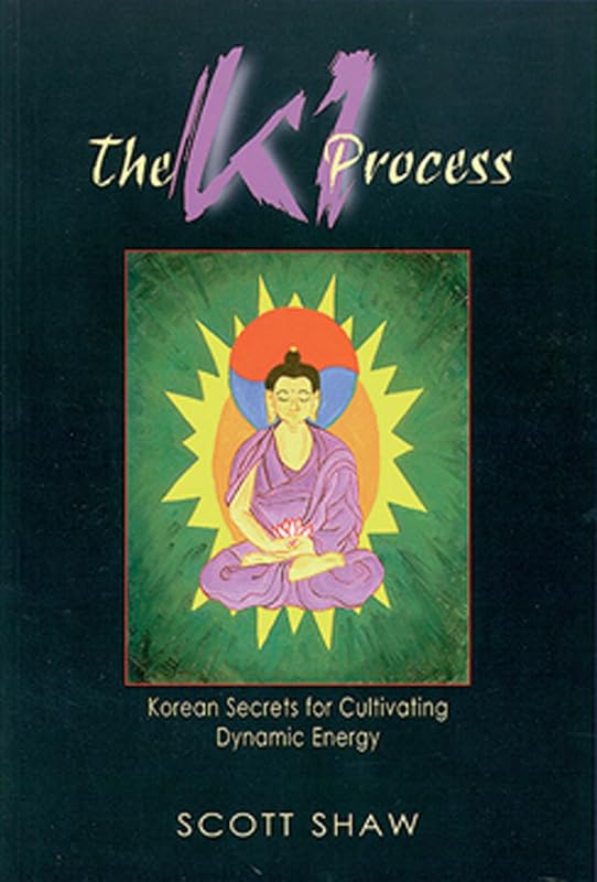 The Ki Process: Korean Secrets for Cultivating Dynamic Energy by Scott Shaw