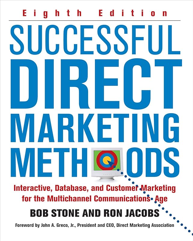 Successful Direct Marketing Methods: Interactive, Database, and Customer-Based Marketing for Digital Age by Bob Stone