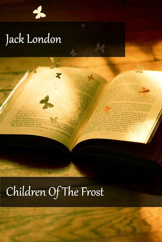Jack London - Children Of The Frost (Illustrated) by Jack London