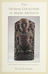 The Oldman Collection Of Maori Artifacts (Polynesian Society Memoir) by W. O. Oldman