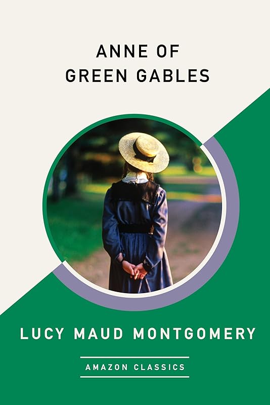 Anne of Green Gables (AmazonClassics Edition) by Lucy Maud Montgomery