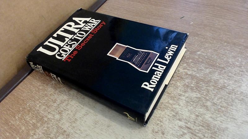 Ultra goes to war: The secret story by Ronald Lewin