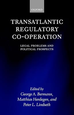 Transatlantic Regulatory Co-operation: Legal Problems and Political Prospects