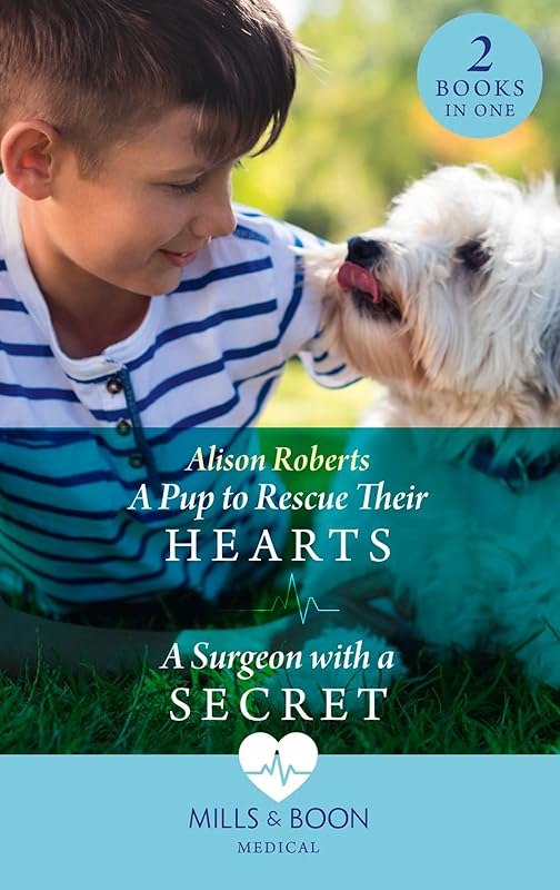 A Pup To Rescue Their Hearts / A Surgeon With A Secret: A Pup to Rescue Their Hearts (Twins Reunited on the Children's Ward) / A Surgeon with a Secret (Twins Reunited on the Children's Ward) (Medical) by Alison Roberts