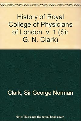 A History of the Royal College of Physicians of London-Vol I