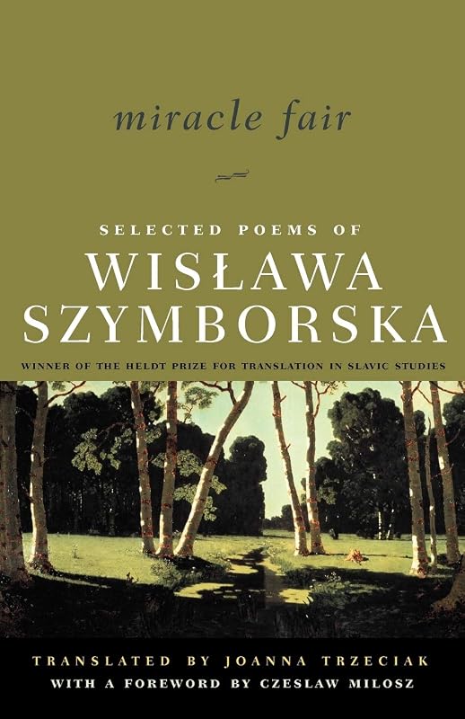 Miracle Fair: Selected Poems of Wislawa Szymborska (Selected Poems of Wislawa Szymborksa) by Wislawa Szymborska