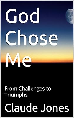 God Chose Me: From Challenges to Triumphs
