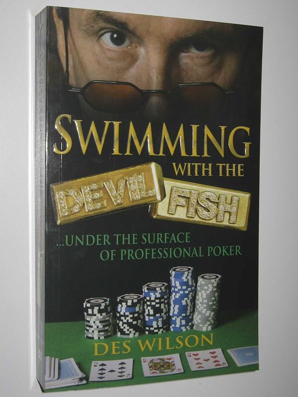 Swimming with the Devil Fish: The Colourful Story of the UK's Number 1 Poker Player by Des Wilson