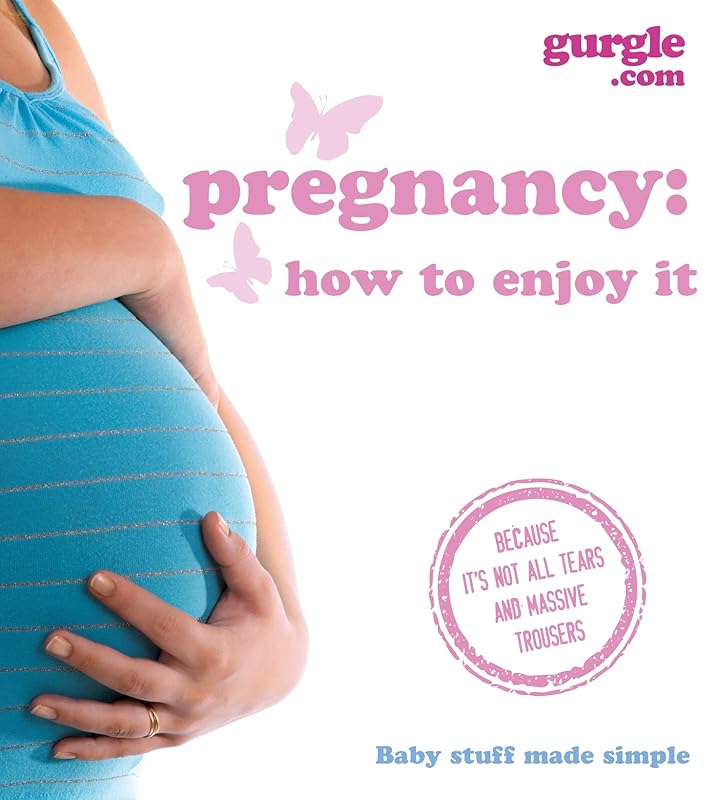 Pregnancy: How to Enjoy It by Gurgle.com