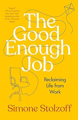 The Good Enough Job: Reclaiming Life from Work