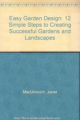 Easy Garden Design: 12 Simple Steps to Creating Successful Gardens and Landscapes