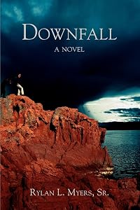 DOWNFALL by Rylan Myers Sr.