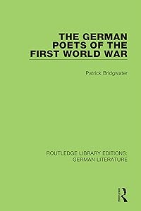 The German Poets of the First World War (Routledge Library Editions: German Literature) by Patrick Bridgwater