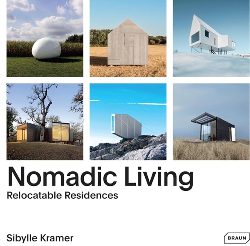 Nomadic Living: Relocatable Residences by Sibylle Kramer