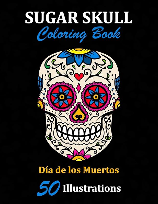 Sugar Skull Coloring Book: Día de los Muertos: 50 Illustrations Day of the Dead Art & Craft Activity for Women, Adult, Teen | Marker Safe | Fun Gift For Stress Relief & Relaxation (Sugar Skulls) by La Catrina Libros