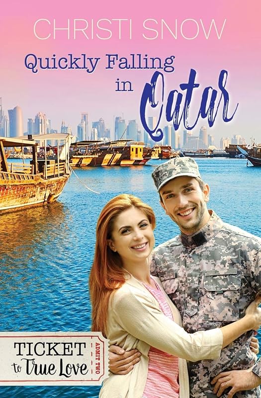 Quickly Falling in Qatar (Ticket to True Love) by Christi Snow
