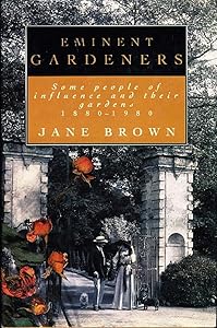 Eminent Gardeners: Some People of Influence and Their Gardens, 1880-1980 by Jane Brown