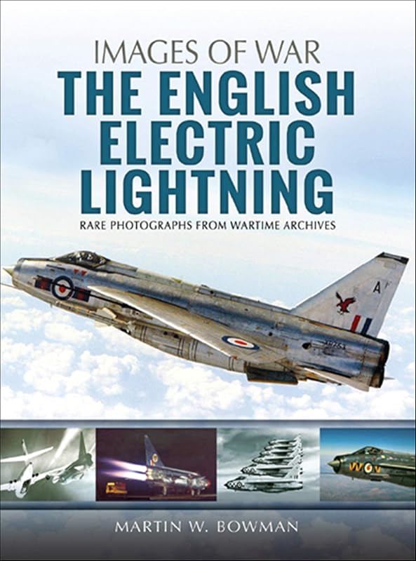 The English Electric Lightning (Images of War) by Martin W Bowman