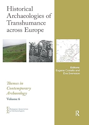 Historical Archaeologies of Transhumance across Europe (Themes in Contemporary Archaeology)