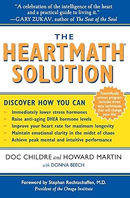 The HeartMath Solution: The Institute of HeartMath's Revolutionary Program for Engaging the Power of the Heart's Intelligence