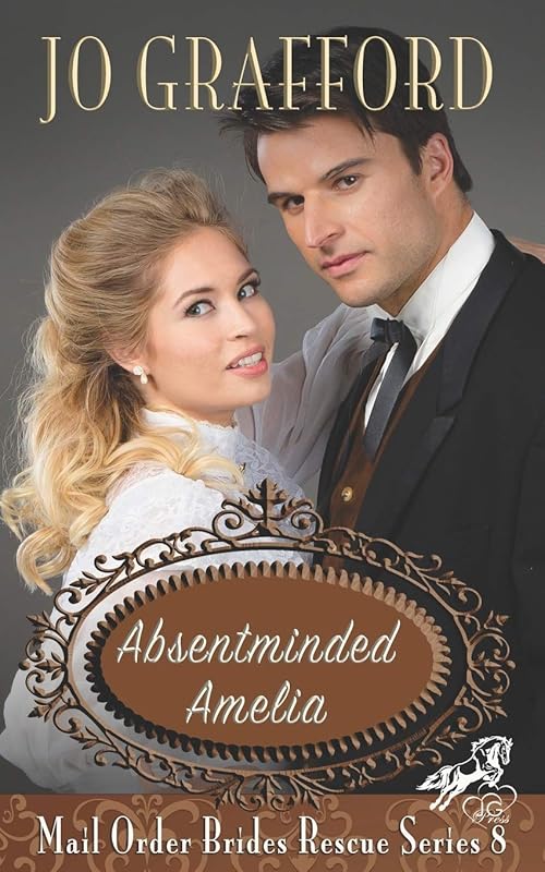 Absentminded Amelia (Mail Order Brides Rescue Series) by Jo Grafford