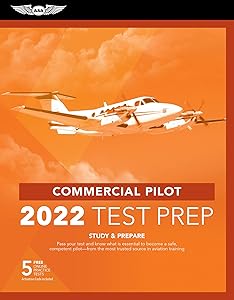 Commercial Pilot Test Prep 2022: Study & Prepare: Pass your test and know what is essential to become a safe, competent pilot from the most trusted source in aviation training (ASA Test Prep Series)