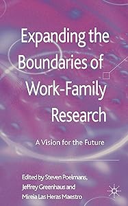 Expanding the Boundaries of Work-Family Research: A Vision for the Future by S. Poelmans