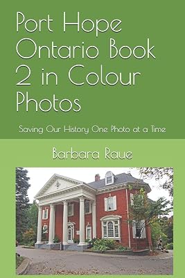 Port Hope Ontario Book 2 in Colour Photos: Saving Our History One Photo at a Time (Cruising Ontario)